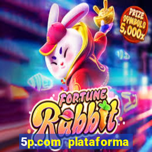 5p.com plataforma de jogos